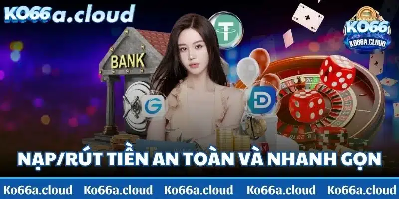 Nạp/rút tiền KO66 siêu an toàn và nhanh gọn